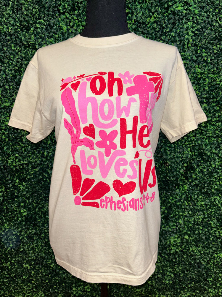 Oh How he Loves Us Tee